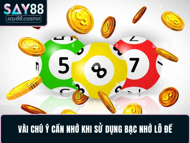 Vài chú ý cần nhớ khi sử dụng bạc nhớ lô đề