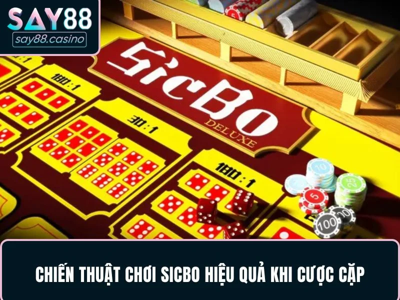 Chiến thuật chơi Sicbo hiệu quả khi cược cặp