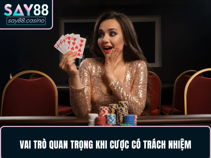 Chơi Có Trách Nhiệm SAY88 Cập Nhật Mới Nhất 2025 Chơi Có Trách Nhiệm SAY88 - Vai trò quan trọng khi cược có trách nhiệm