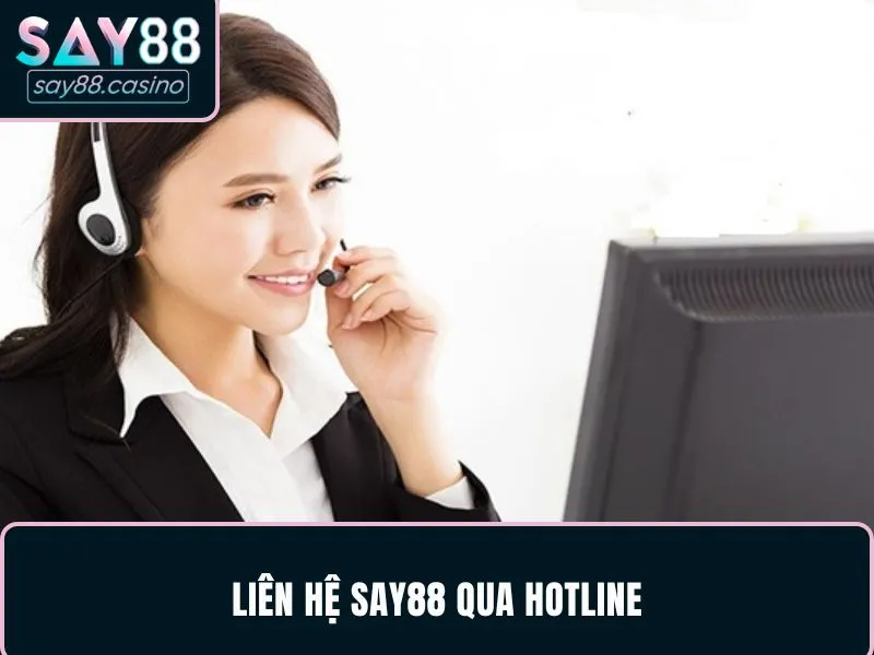 Liên Hệ SAY88 Chỉ Trong 30 Giây, Nhận Hỗ Trợ Tức Thời Liên hệ SAY88 bằng hotline cực tiện lợi