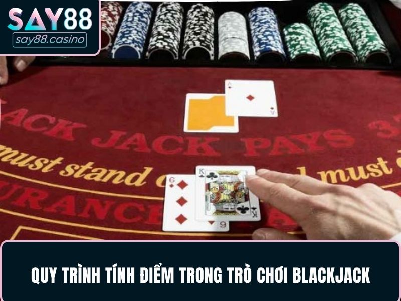 Hướng Dẫn Chơi Blackjack Chi Tiết Mọi Newbie Đều Cược Thắng Quy trình tính điểm trong trò chơi Blackjack