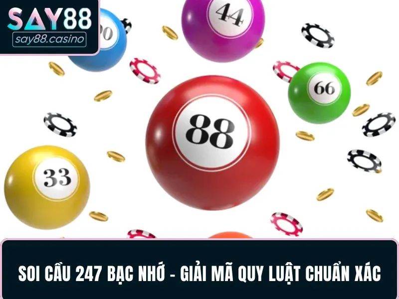 Soi cầu 247 bạc nhớ
