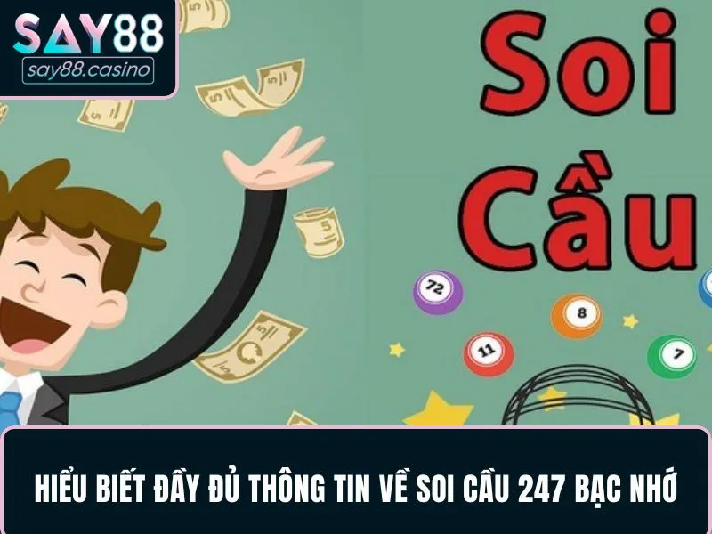 Hiểu biết đầy đủ các thông tin về soi cầu 247 bạc nhớ