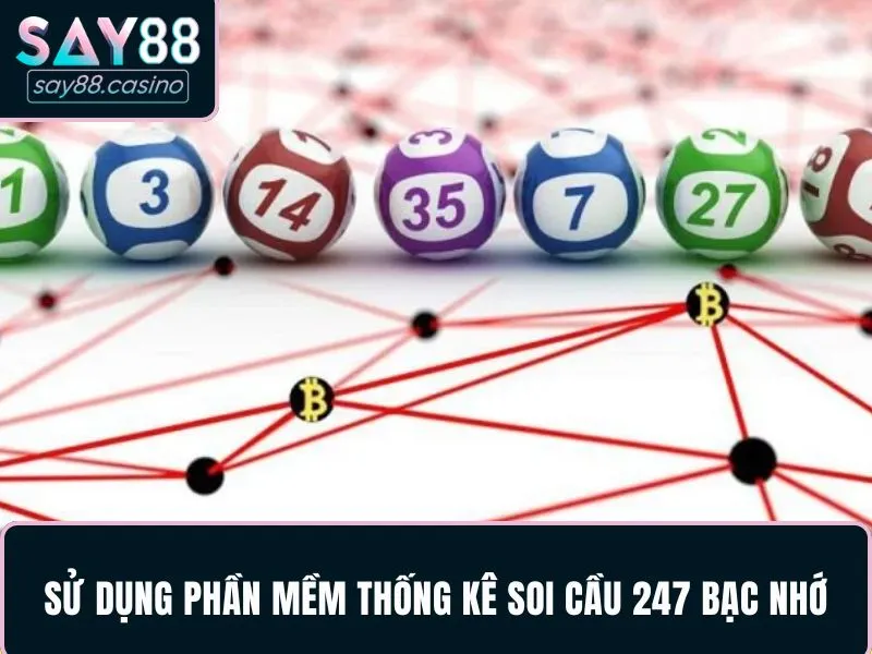 Sử dụng phần mềm thống kê soi cầu 247 bạc nhớ