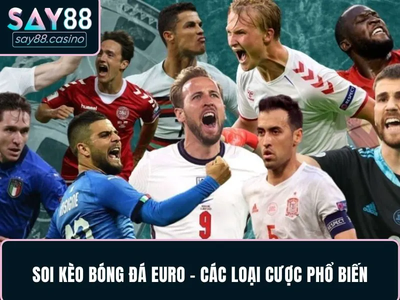 Soi kèo bóng đá Euro - Các loại cược phổ biến