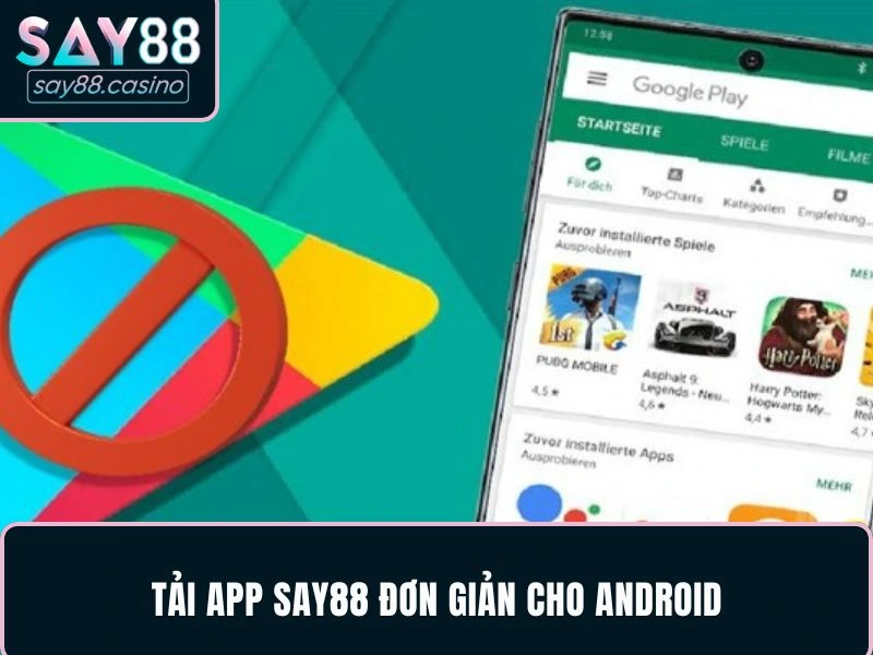 Tải App SAY88 - Gợi Ý Quy Trình Nhanh Chóng Và Thuận Tiện Tải app SAY88 đơn giản cho Android