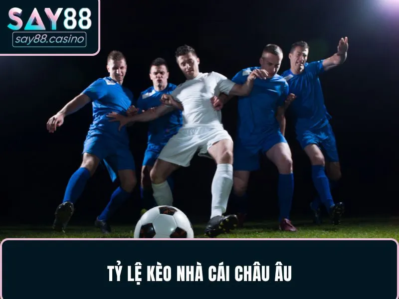 Tỷ Lệ Kèo Nhà Cái: Bí Quyết Chơi Tới Đâu Tăng Số Dư Tới Đó Tỷ lệ kèo nhà cái Châu Âu