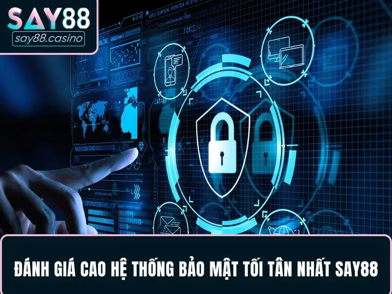 Đánh giá cao hệ thống bảo mật tối tân nhất SAY88