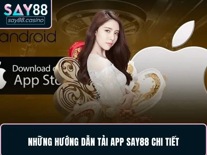 Những hướng dẫn tải app SAY88 chi tiết